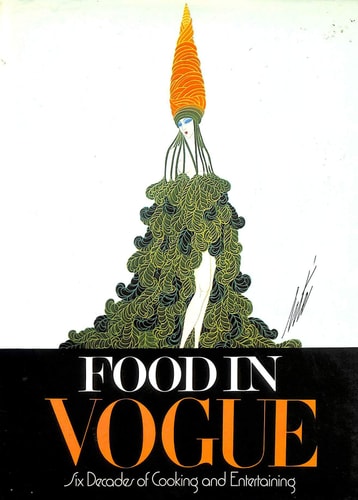 Food in Vogue Six Decades of Cooking and Entertaining