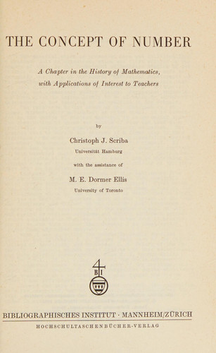 The Concept of Number. A Chapter in the History of Mathematics, with Applications of Interest to Teachers. By Christoph J. Scriba ... With the Assistance of M.E. Dormer Ellis