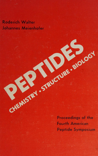 New York, 1975. Peptides: chemistry, structure and biology. Proceedings of the Fourth American Peptide Symposium. Edited by Roderich Walter ... and Johannes Meienhofer