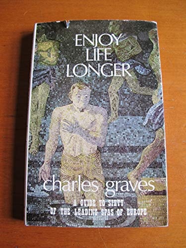 Enjoy Life Longer A Guide to Sixty of the Leading Spas of Europe