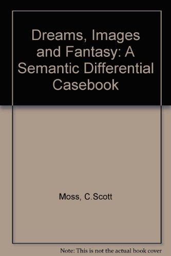 Dreams, images, and fantasy: A semantic differential casebook