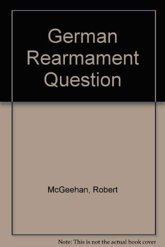 The German rearmament question;: American diplomacy and European defense after World War II