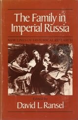 The Family in Imperial Russia New Lines of Historical Research