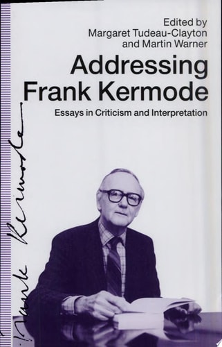 Addressing Frank Kermode Essays in Criticism and Interpretation