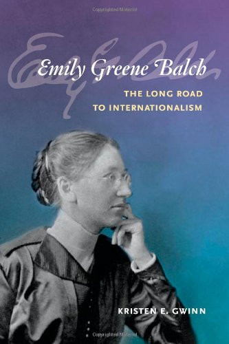 Emily Greene Balch The Long Road to Internationalism