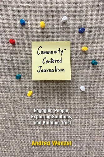 Community-Centered Journalism Engaging People, Exploring Solutions, and Building Trust
