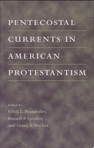 Pentecostal Currents in American Protestantism
