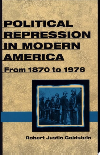 Political Repression in Modern America from 1870 to 1976