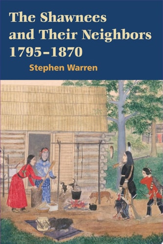 The Shawnees and Their Neighbors, 1795-1870