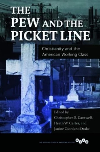 The Pew and the Picket Line Christianity and the American Working Class
