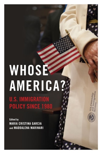 Whose America? U.S. Immigration Policy since 1980