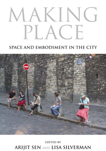 Making Place Space and Embodiment in the City