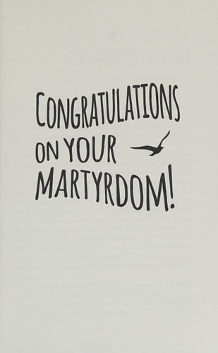 Congratulations on Your Martyrdom!