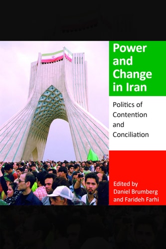 Power and Change in Iran Politics of Contention and Conciliation