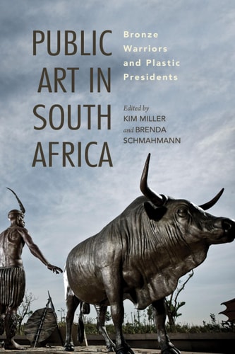 Public Art in South Africa Bronze Warriors and Plastic Presidents
