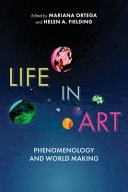 Life in Art Phenomenology and World Making