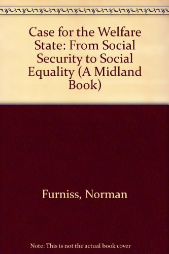 Case for the Welfare State: From Social Security to Social Equality (A Midland Book)