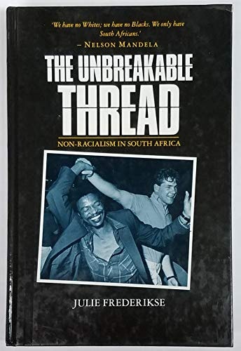 The Unbreakable Thread Non-racialism in South Africa