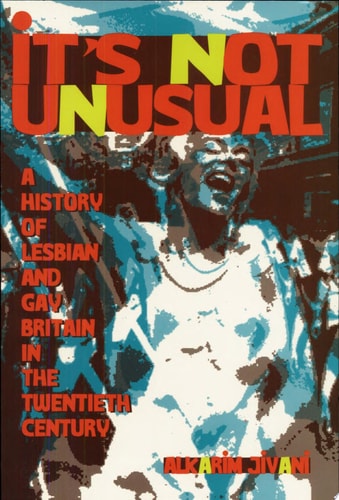 It's Not Unusual A History of Lesbian and Gay Britain in the Twentieth Century