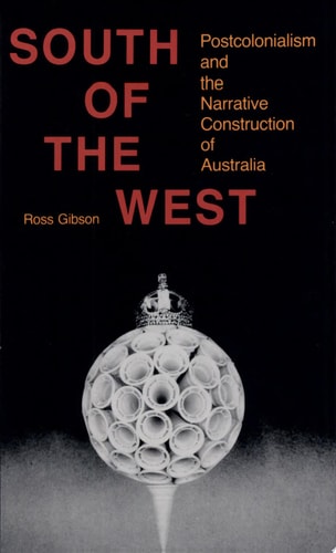 South of the West Postcolonialism and the Narrative Construction of Australia