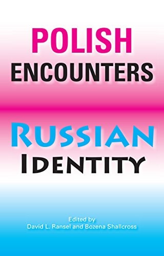 Polish Encounters, Russian Identity (Indiana-Michigan Series in Russian and East European Studies)