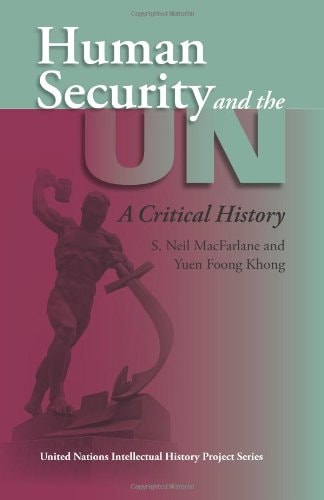 Human Security and the UN: A Critical History (United Nations Intellectual History Project Series)