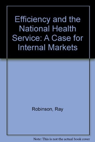 Efficiency and the NHS A Case for Internal Markets?