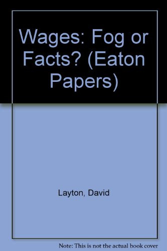 Wages: Fog or Facts? (Eaton Papers)