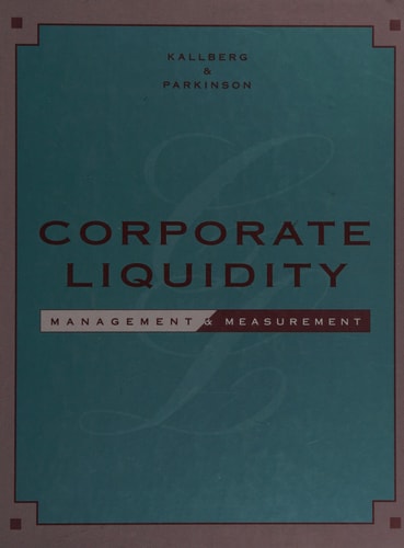 Corporate Liquidity Management and Measurement