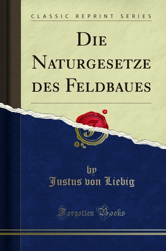 Die Naturgesetze Des Feldbaues (Classic Reprint)