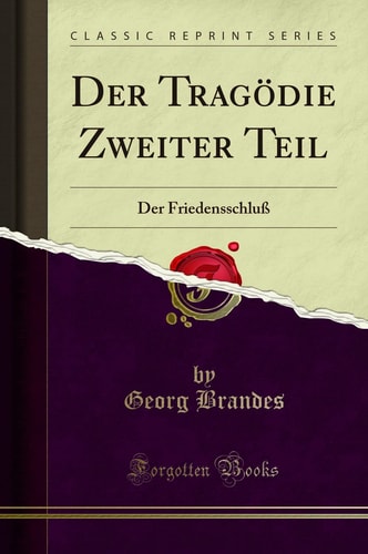 Der Tragödie Zweiter Teil Der Friedensschluß (Classic Reprint)