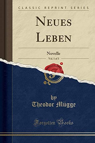 Neues Leben, Vol. 1 of 3 Novelle (Classic Reprint)