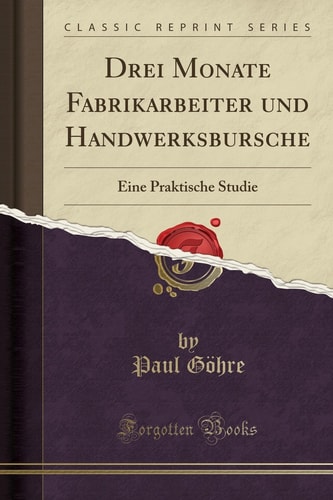 Drei Monate Fabrikarbeiter Und Handwerksbursche Eine Praktische Studie (Classic Reprint)