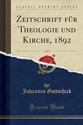 Zeitschrift Für Theologie Und Kirche, 1892, Vol. 2 (Classic Reprint)
