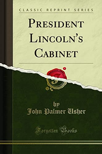 President Lincoln's Cabinet (Classic Reprint)