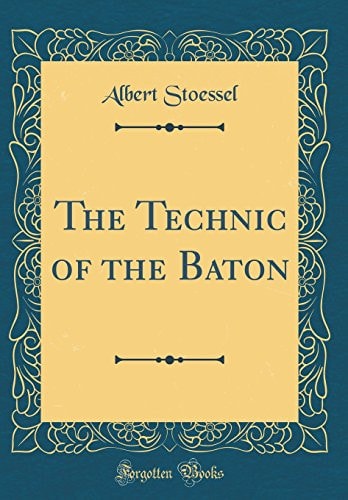 The Technic of the Baton (Classic Reprint)