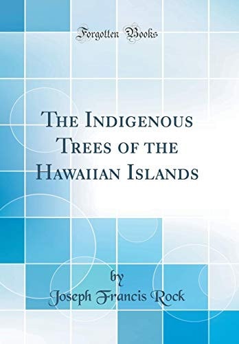 The Indigenous Trees of the Hawaiian Islands (Classic Reprint)