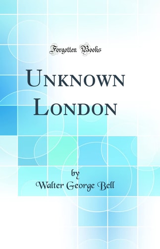 Unknown London (Classic Reprint)