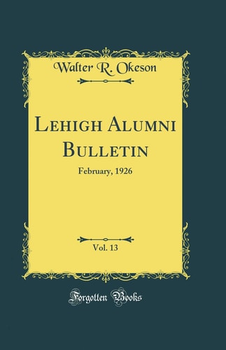 Lehigh Alumni Bulletin, Vol. 13 February, 1926