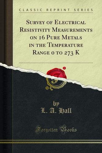 Survey of Electrical Resistivity Measurements on 16 Pure Metals in the Temperature Range 0 to 273 K (Classic Reprint)