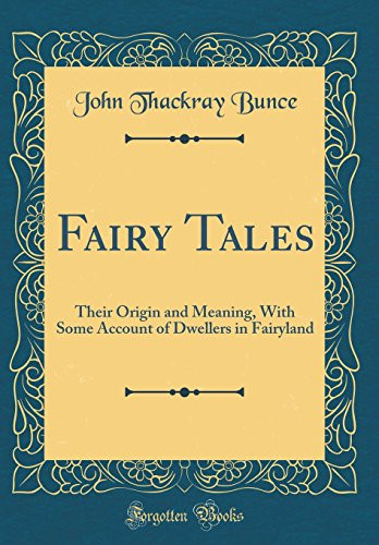 FAIRY TALES Their Origin and Meaning, with Some Account of Dwellers in Fairyland (classic Reprint).