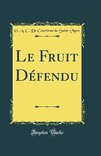 Le Fruit Défendu (Classic Reprint)