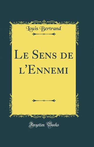 Le Sens de l'Ennemi (Classic Reprint)