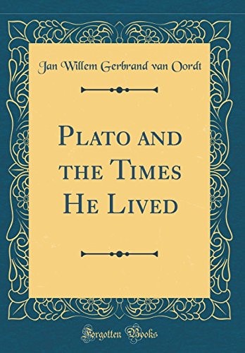 Plato and the Times He Lived (Classic Reprint)