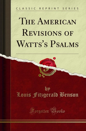 The American Revisions of Watts's Psalms (Classic Reprint)