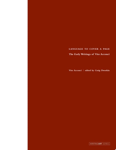 Language to Cover a Page The Early Writings of Vito Acconci