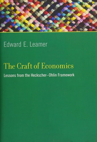 The Craft of Economics Lessons from the Heckscher-Ohlin Framework