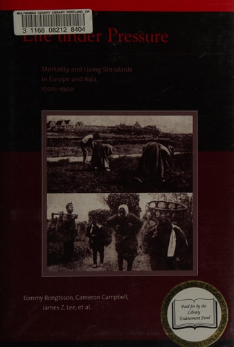 Life Under Pressure Mortality and Living Standards in Europe and Asia, 1700-1900
