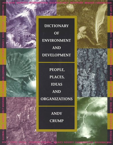Dictionary of Environment and Development People, Places, Ideas, and Organizations