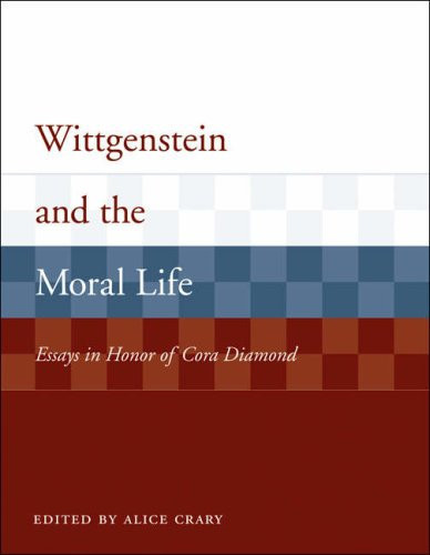 Wittgenstein and the Moral Life: Essays in Honor of Cora Diamond (Representation and Mind series)